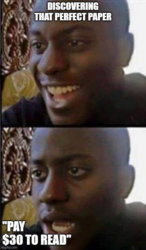 a meme showing a man transitioning from smiling to being shocked after discovering he has to pay to read a paper